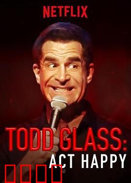 Todd Glass: Act Happy